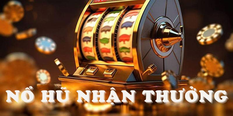 Nổ Hũ Nhận Thưởng - Khám Phá Bí Quyết Để Thành Công